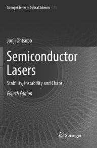 Title: Semiconductor Lasers: Stability, Instability and Chaos / Edition 4, Author: Junji Ohtsubo