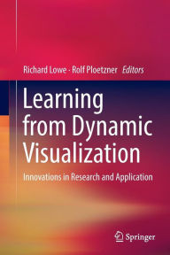 Title: Learning from Dynamic Visualization: Innovations in Research and Application, Author: Richard Lowe