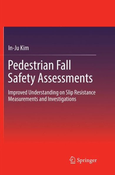 Pedestrian Fall Safety Assessments: Improved Understanding on Slip Resistance Measurements and Investigations