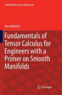 Fundamentals of Tensor Calculus for Engineers with a Primer on Smooth Manifolds