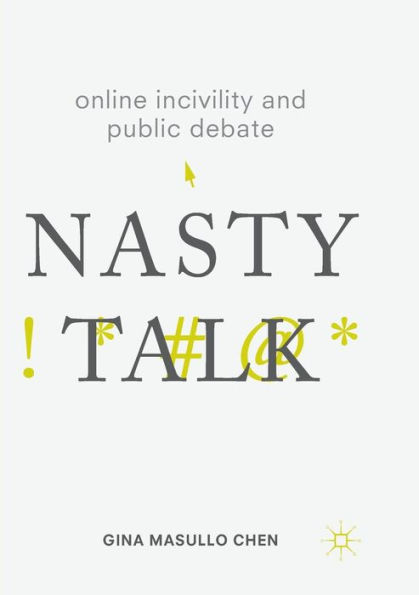 Online Incivility and Public Debate: Nasty Talk