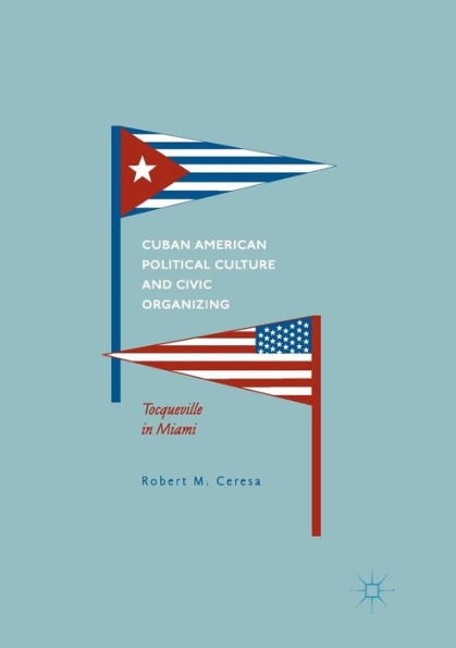 Cuban American Political Culture and Civic Organizing: Tocqueville Miami