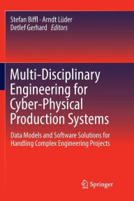 Title: Multi-Disciplinary Engineering for Cyber-Physical Production Systems: Data Models and Software Solutions for Handling Complex Engineering Projects, Author: Stefan Biffl