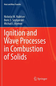 Title: Ignition and Wave Processes in Combustion of Solids, Author: Nickolai M. Rubtsov