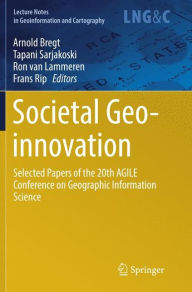 Title: Societal Geo-innovation: Selected papers of the 20th AGILE conference on Geographic Information Science, Author: Arnold Bregt