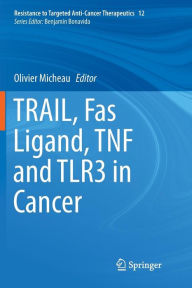 Title: TRAIL, Fas Ligand, TNF and TLR3 in Cancer, Author: Olivier Micheau