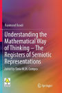 Understanding the Mathematical Way of Thinking - The Registers of Semiotic Representations