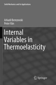 Title: Internal Variables in Thermoelasticity, Author: Arkadi Berezovski