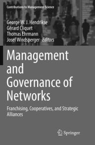 Title: Management and Governance of Networks: Franchising, Cooperatives, and Strategic Alliances, Author: George W. J. Hendrikse