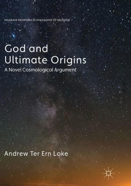 God and Ultimate Origins: A Novel Cosmological Argument