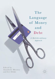 Title: The Language of Money and Debt: A Multidisciplinary Approach, Author: Annabelle Mooney