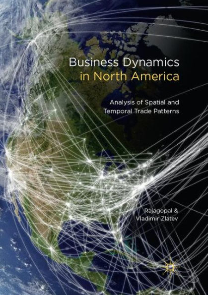 Business Dynamics in North America: Analysis of Spatial and Temporal Trade Patterns