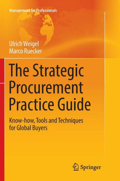 The Strategic Procurement Practice Guide: Know-how, Tools and Techniques for Global Buyers