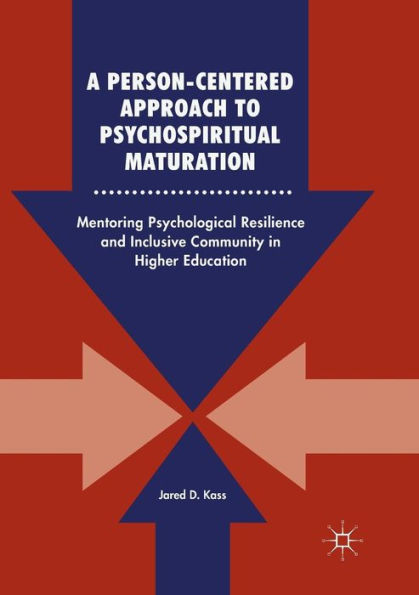 A Person-Centered Approach to Psychospiritual Maturation: Mentoring Psychological Resilience and Inclusive Community in Higher Education