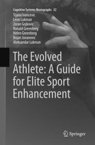 Title: The Evolved Athlete: A Guide for Elite Sport Enhancement, Author: Tijana Ivancevic