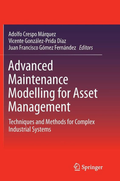 Advanced Maintenance Modelling for Asset Management: Techniques and Methods for Complex Industrial Systems