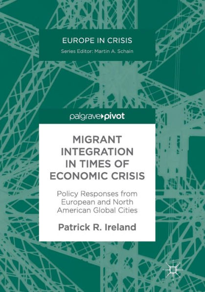 Migrant Integration in Times of Economic Crisis: Policy Responses from European and North American Global Cities