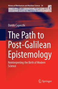 Title: The Path to Post-Galilean Epistemology: Reinterpreting the Birth of Modern Science, Author: Danilo Capecchi