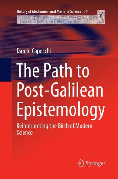 The Path to Post-Galilean Epistemology: Reinterpreting the Birth of Modern Science