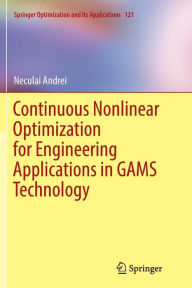 Title: Continuous Nonlinear Optimization for Engineering Applications in GAMS Technology, Author: Neculai Andrei