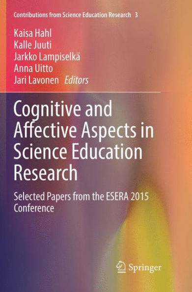 Cognitive and Affective Aspects in Science Education Research: Selected Papers from the ESERA 2015 Conference