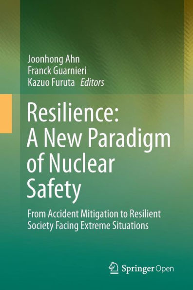 Resilience: A New Paradigm of Nuclear Safety: From Accident Mitigation to Resilient Society Facing Extreme Situations