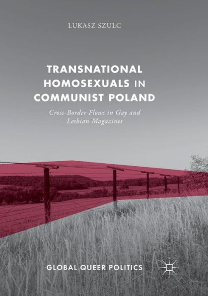 Transnational Homosexuals Communist Poland: Cross-Border Flows Gay and Lesbian Magazines