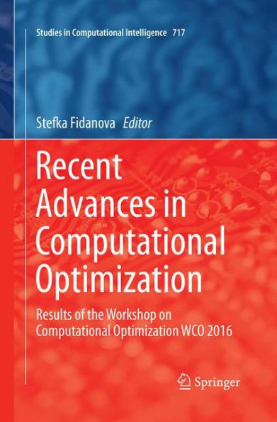 Recent Advances in Computational Optimization: Results of the Workshop on Computational Optimization WCO 2016