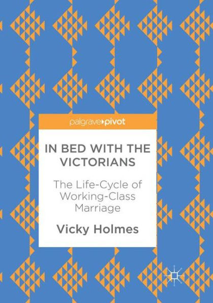 Bed with The Victorians: Life-Cycle of Working-Class Marriage