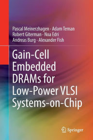 Title: Gain-Cell Embedded DRAMs for Low-Power VLSI Systems-on-Chip, Author: Pascal Meinerzhagen