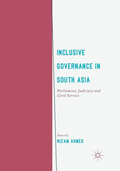 Inclusive Governance in South Asia: Parliament, Judiciary and Civil Service