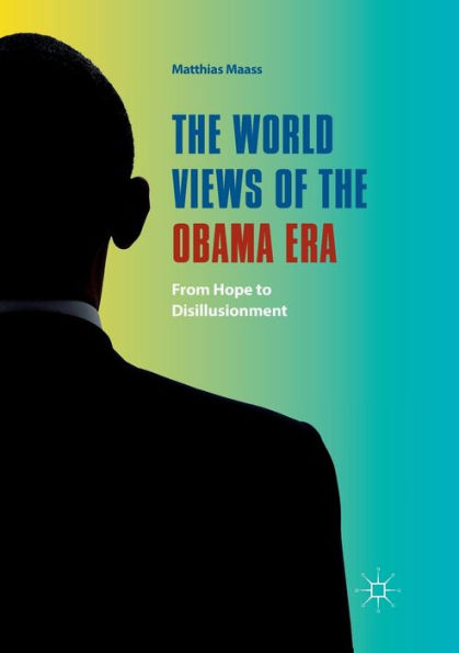 The World Views of the Obama Era: From Hope to Disillusionment