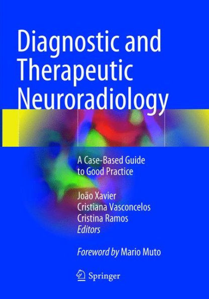 Diagnostic and Therapeutic Neuroradiology: A Case-Based Guide to Good Practice