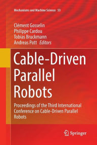 Title: Cable-Driven Parallel Robots: Proceedings of the Third International Conference on Cable-Driven Parallel Robots, Author: Clément Gosselin