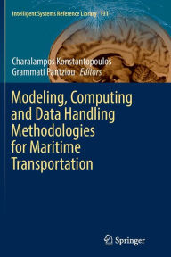 Title: Modeling, Computing and Data Handling Methodologies for Maritime Transportation, Author: Charalampos Konstantopoulos