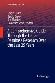 Title: A Comprehensive Guide Through the Italian Database Research Over the Last 25 Years, Author: Sergio Flesca