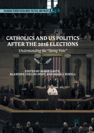 Title: Catholics and US Politics After the 2016 Elections: Understanding the 