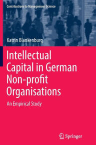 Title: Intellectual Capital in German Non-profit Organisations: An Empirical Study, Author: Katrin Blankenburg