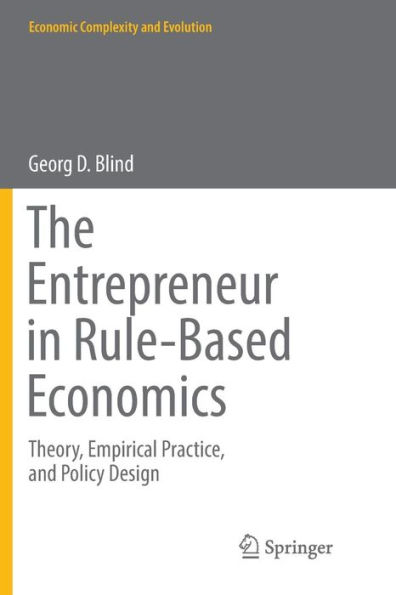 The Entrepreneur in Rule-Based Economics: Theory, Empirical Practice, and Policy Design