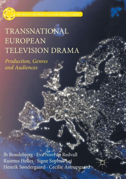 Transnational European Television Drama: Production, Genres and Audiences