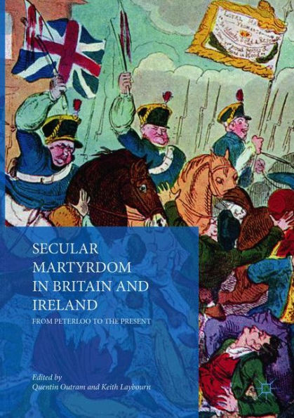 Secular Martyrdom Britain and Ireland: From Peterloo to the Present