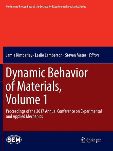 Dynamic Behavior of Materials, Volume 1: Proceedings of the 2017 Annual Conference on Experimental and Applied Mechanics
