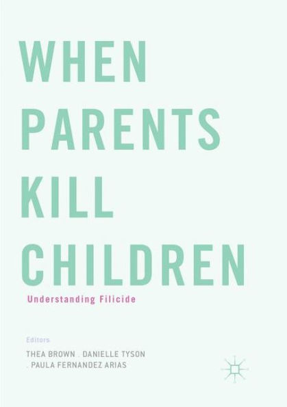 When Parents Kill Children: Understanding Filicide