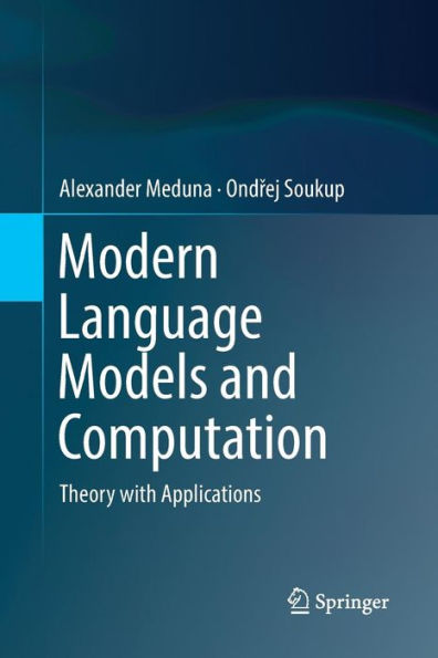 Modern Language Models and Computation: Theory with Applications