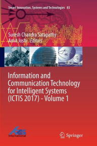 Title: Information and Communication Technology for Intelligent Systems (ICTIS 2017) - Volume 1, Author: Suresh Chandra Satapathy
