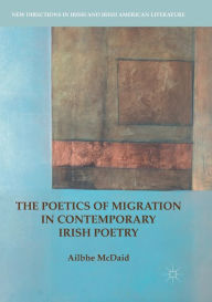 Title: The Poetics of Migration in Contemporary Irish Poetry, Author: Ailbhe McDaid