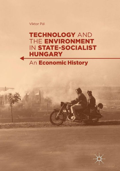 Technology and the Environment in State-Socialist Hungary: An Economic History
