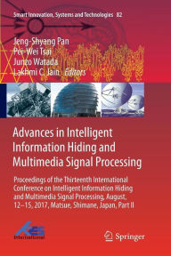 Title: Advances in Intelligent Information Hiding and Multimedia Signal Processing: Proceedings of the Thirteenth International Conference on Intelligent Information Hiding and Multimedia Signal Processing, August, 12-15, 2017, Matsue, Shimane, Japan, Part II, Author: Jeng-Shyang Pan