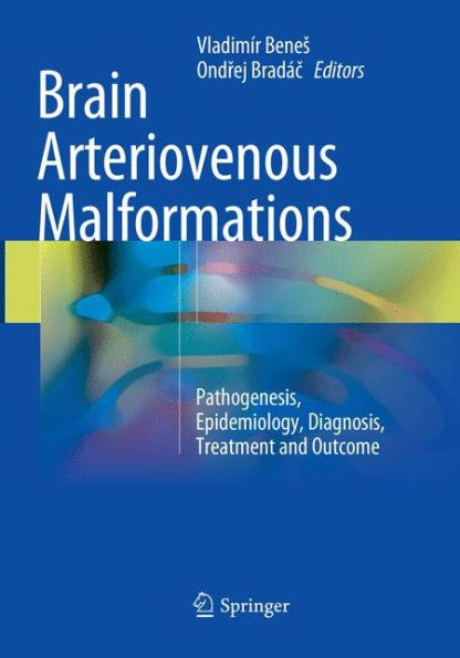 Brain Arteriovenous Malformations: Pathogenesis, Epidemiology, Diagnosis, Treatment and Outcome