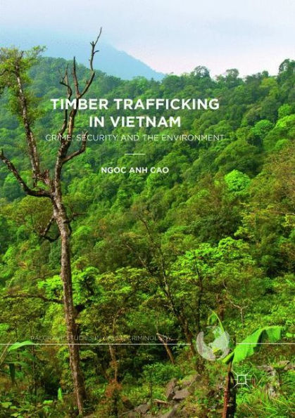 Timber Trafficking in Vietnam: Crime, Security and the Environment